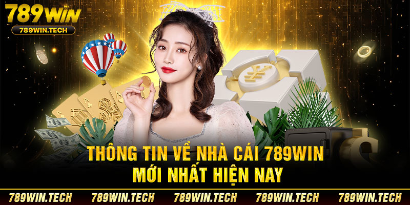 Thông tin về nhà cái 789WIN mới nhất hiện nay