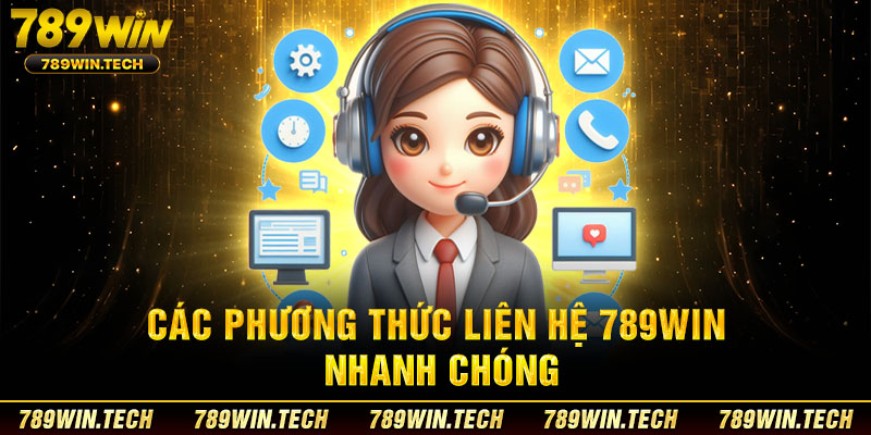 Các phương thức liên hệ 789WIN nhanh chóng