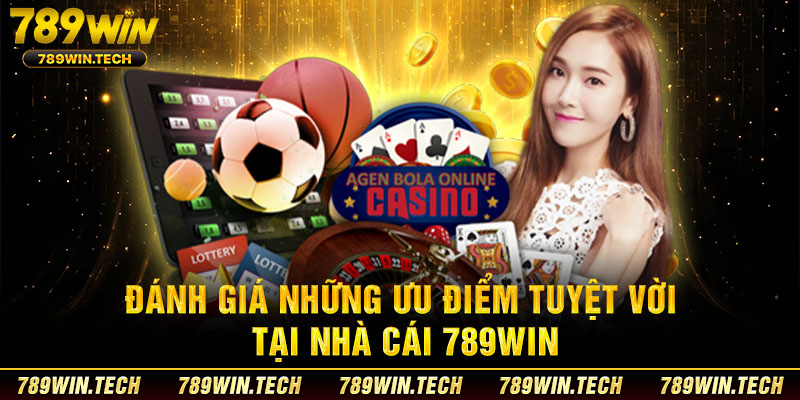 Đánh giá những ưu điểm tuyệt vời tại nhà cái 789WIN