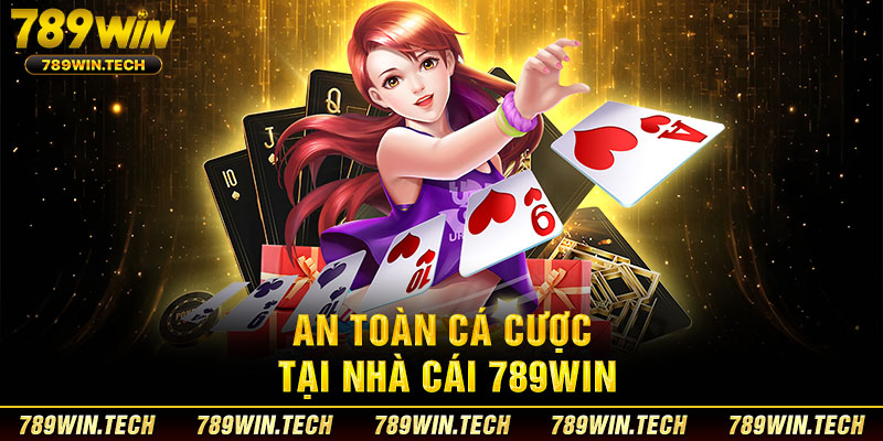 An toàn cá cược tại nhà cái 789WIN